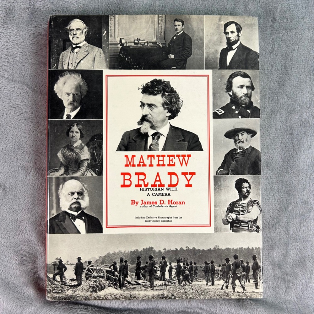Mathew Brady Historian with a Camera James D Horan Civil War Photography Book